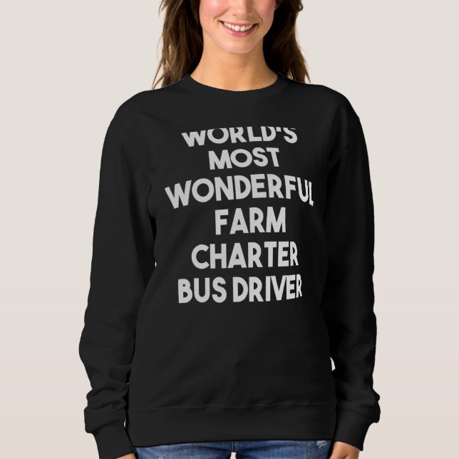 Der weltweit schönste Farm Charter Bus Fahrer Sweatshirt (Vorderseite)