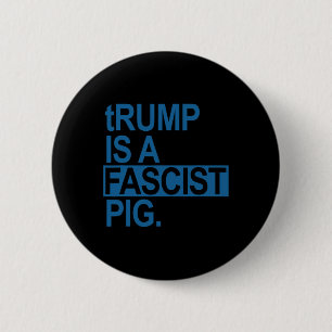 Der Windelkönig Trump ist ein faschistisches Schwe Button