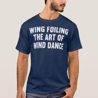Der Wing Foiling The Art of Wind Dance T-Shirt
