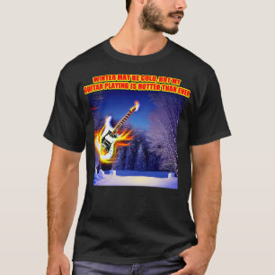 Der Winter mag kalt sein, aber meine Gitarre ist h T-Shirt