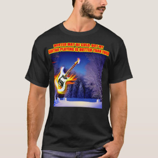 Der Winter mag kalt sein, aber meine Gitarre ist h T-Shirt
