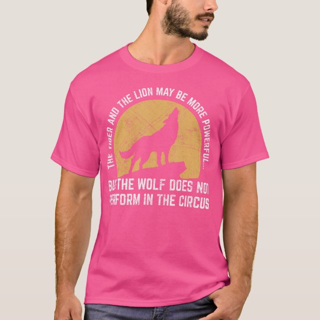 Der Wolf führt im Zirkus-Wolf-Zitat nicht durch T-Shirt (Vorderseite)