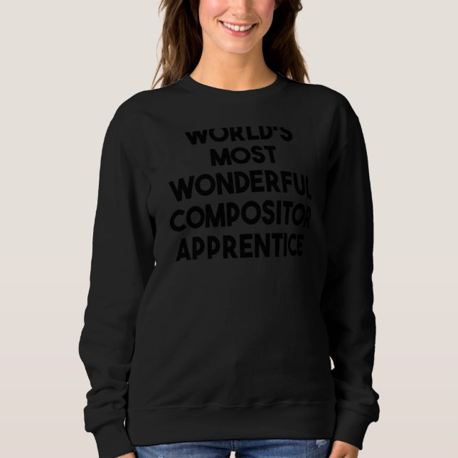 Der wunderbarste Komponentenlehrling der Welt 1 Sweatshirt (Vorderseite)