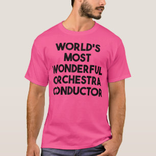 Der wunderbarste Orchesterleiter der Welt T-Shirt