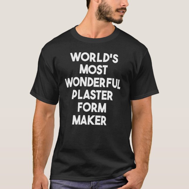Der wunderbarste Plakatform-Maker der Welt T-Shirt (Vorderseite)