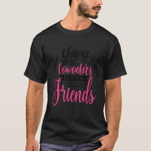 Der Zufall machte uns zu Kollegen, aber Spaß und L T-Shirt