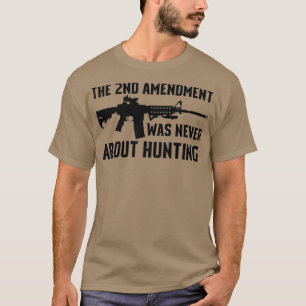 Der zweite Änderungsantrag ging nie um die Jagd a T-Shirt