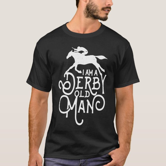 Derby Day, Derby Old Man, Kentucky horse racing T-Shirt (Vorderseite)