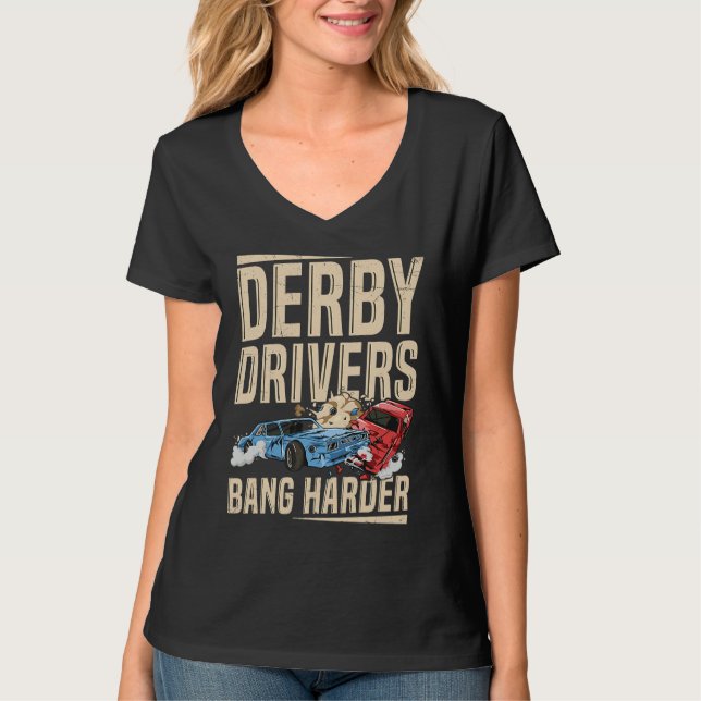 Derby Drivers bang harder for a Demo Derby Driver T-Shirt (Vorderseite)