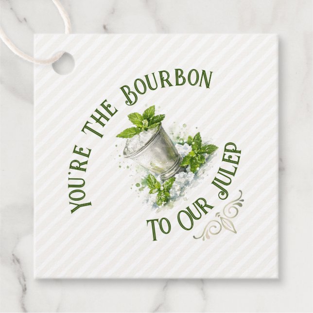 Derby Party You're The Bourbon To Our Julep Cute Geschenkanhänger (Vorderseite)