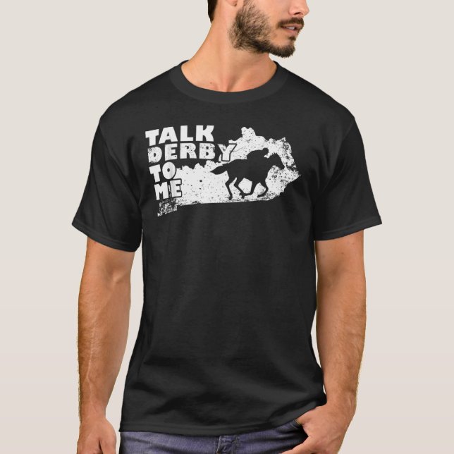 Derby Talk Derby To Me Horse Race Kentucky T-Shirt (Vorderseite)