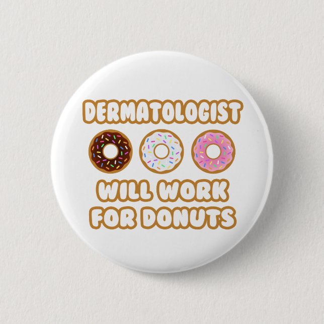 Dermatologe .. Wird für Donuts arbeiten Button (Vorderseite)