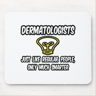 Dermatologen... Regelmäßige Leute, nur klüger Mousepad