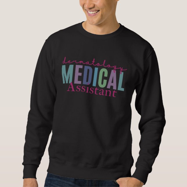 Dermatology Medical Assistant Nurse Physician 1 Sweatshirt (Vorderseite)
