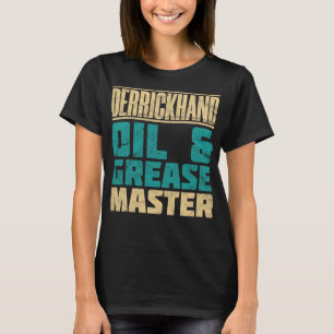Derrickhand Oil And Grease Master Distressed T-Shirt