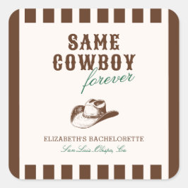 Derselbe Cowboy Forever Bachelorette Wochenende Quadratischer Aufkleber