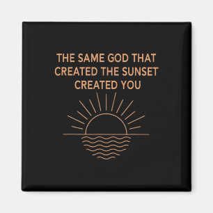 Derselbe Gott, der den Sonnenuntergang geschaffen  Magnet