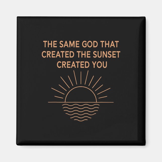Derselbe Gott, der den Sonnenuntergang geschaffen  Magnet (Vorne)