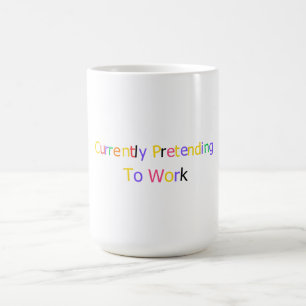 Derzeit tue ich nur so, als ob ich arbeite Lustig Kaffeetasse