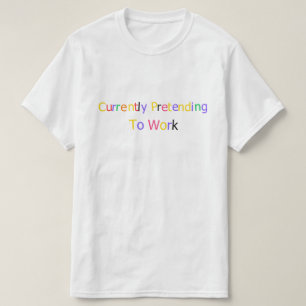 Derzeit tue ich so, als ob ich arbeite Lustig Sark T-Shirt