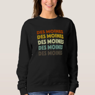 Des Moines Iowa American Ia Usa Heimat Resident Sweatshirt