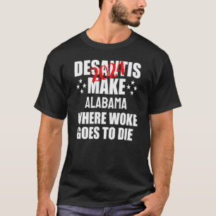 DeSantis 2024 Alabama machen wo Geweckt wird Die T-Shirt
