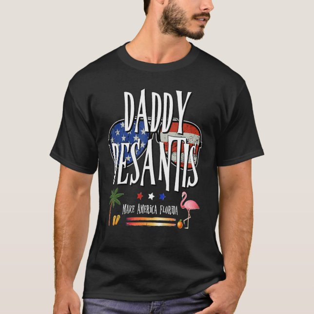 DeSantis 2024 Daddy DeSantis Make America Florida  T-Shirt (Vorderseite)