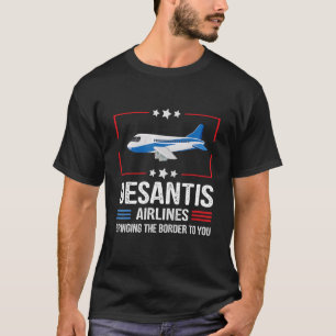 Desantis Airlines Bringt die Grenze zu Ihnen Lusti T-Shirt