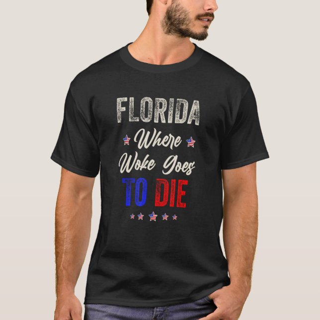 DeSantis Florida USA Flag  Florida Is Where Woke G T-Shirt (Vorderseite)