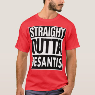 Desantis Name Straight Outta Desantis T-Shirt