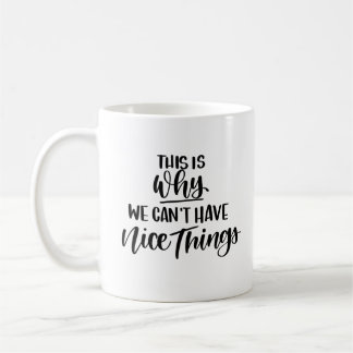 Deshalb können wir keine netten Sachen haben Kaffeetasse