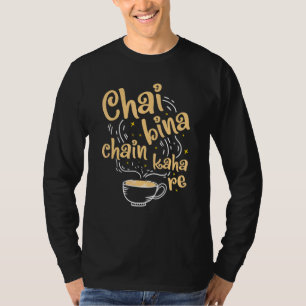 Desi Chai Bina Chain Kaha Re Indian Tee Fan