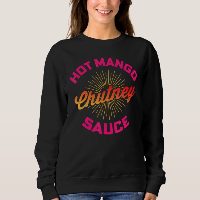 Desi Urdu Hindi Trending Hot Mango Chutney Sauce Sweatshirt (Vorderseite)