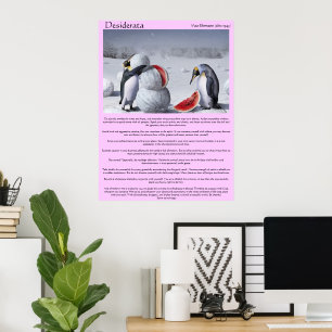 Desiderata Penguins Snow watermelon Posters Poster