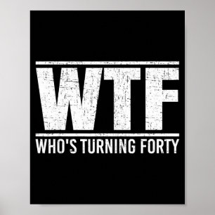 Design 40. Geburtstag Wtf Wer Wird Gedreht Poster