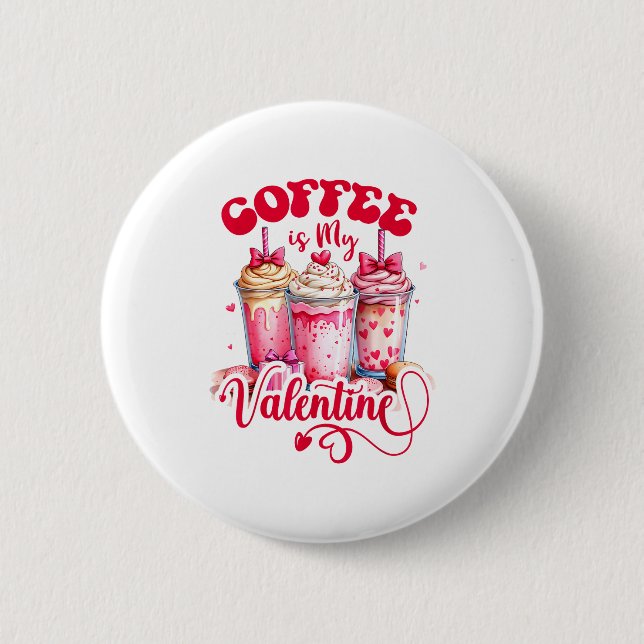 Design Coffee Is My Valentine Funny Lover  Button (Vorderseite)