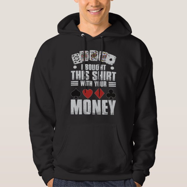 design for men i bought this  with your money gamb hoodie (Vorderseite)