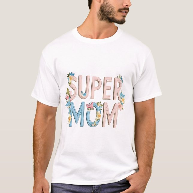Design für Blumentexte der Super Mama T-Shirt (Vorderseite)
