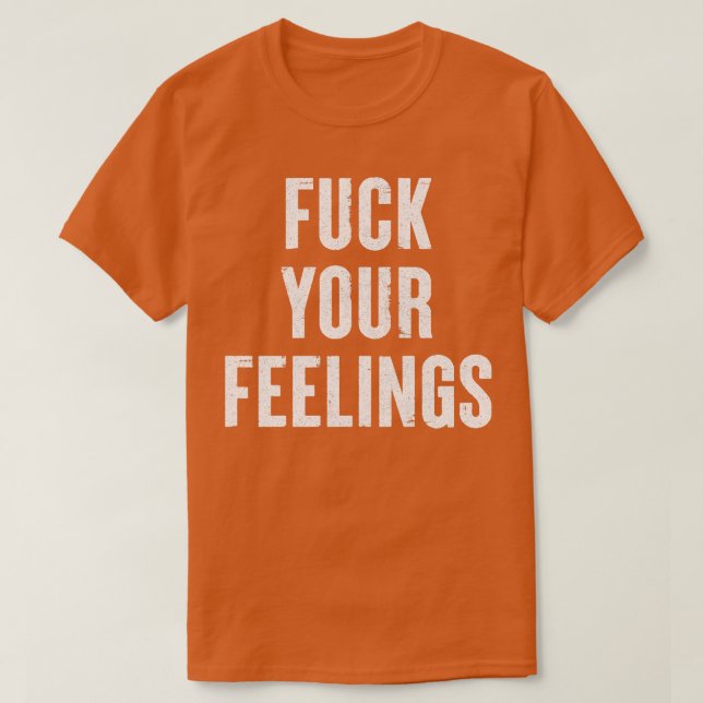 Design Ihrer Gefühle Typografie-Anweisung T-Shirt (Design vorne)