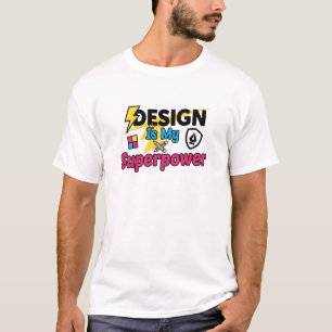 Design ist meine Superkraft – Lustiges Grafikdesig T-Shirt