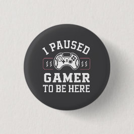 Design mit Zitat 'Ich habe Gamer pausiert, um hier Button