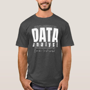 Design von Datenanalytikern - Ich habe eine Tabell T-Shirt