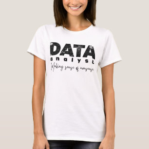 Design von Datenanalytikern - Sinn für Unsinn mach T-Shirt