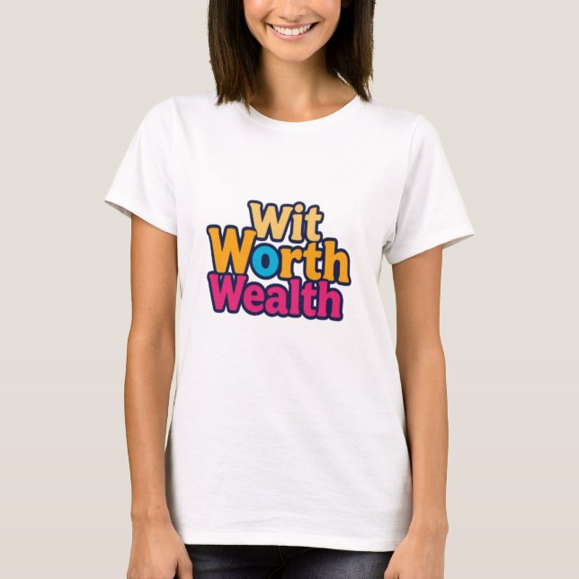 Design von WIT Worth Wealth T - Shirt (Vorderseite)