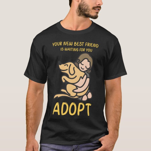 DESIGNAdopt Ihr neuer bester Freund T-Shirt (Vorderseite)