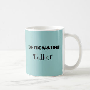 Designated Talker Funny Mug Tasse