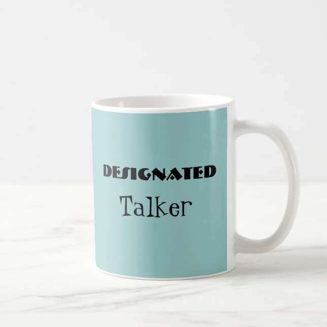 Designated Talker Funny Mug Tasse (Rechts)