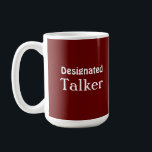 Designated Talker Funny Red Tasse<br><div class="desc">Ein lustiger Schlamm mit dem Text "Designated Talker". Vollständig anpassbar. Sie können den Schriftart,  die Farbe des Schriftartes und die Hintergrundfarbe ändern. Wenn Sie Hilfe bei Ihrer Personalisierung benötigen,  frag bitte.</div>