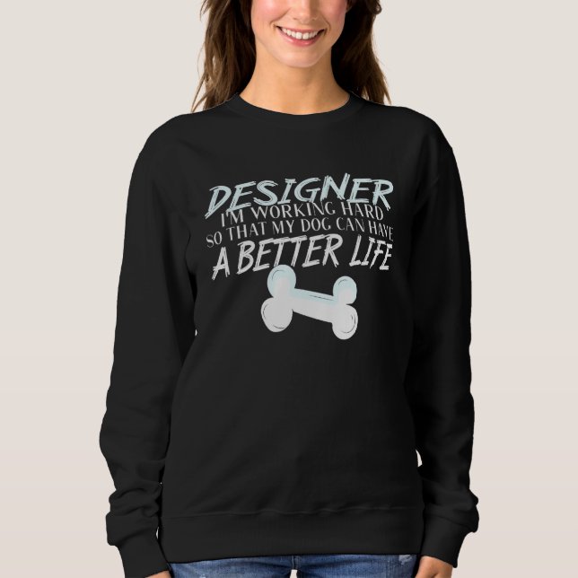 Designer - Dog Better Life Design Student Sweatshirt (Vorderseite)