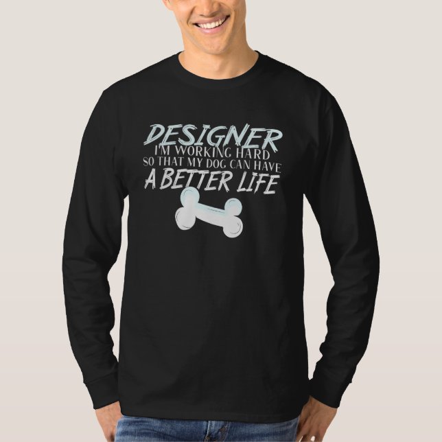 Designer - Dog Better Life Design Student T-Shirt (Vorderseite)